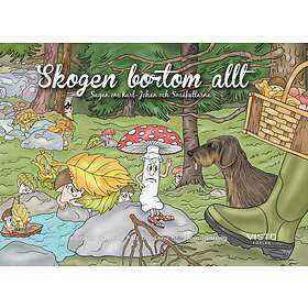 Skogen Bortom Allt Sagan Om Karl-johan Och Småkallarna