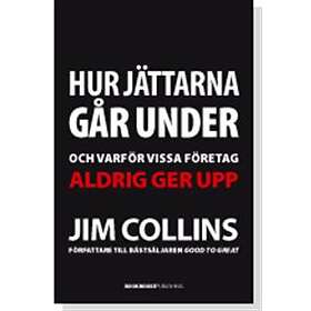 Hur Jättarna Går Under Och Varför Vissa Företag Aldrig Ger Upp