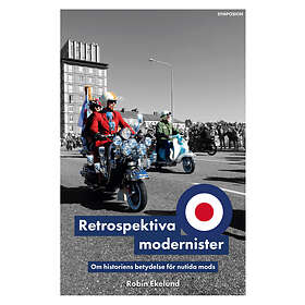 Retrospektiva Modernister Om Historiens Betydelse För Nutida Mods