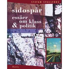 Sidospår Essäer Om Klass & Politik