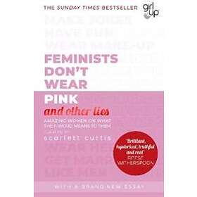 Feminists Don't Wear Pink (and Other Lies)