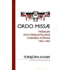 Ordo Missae Missalen Och Missaletillägg I Svenska Kyrkan 1942-1967