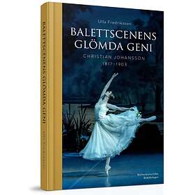 Balettscenens Glömda Geni Christian Johansson 1817-1903