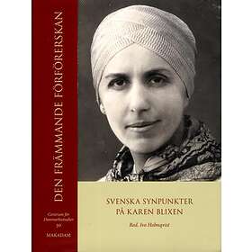 Den Främmande Förförerskan Svenska Synpunkter På Karen Blixen