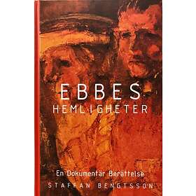 Ebbes Hemligheter En Dokumentär Berättelse