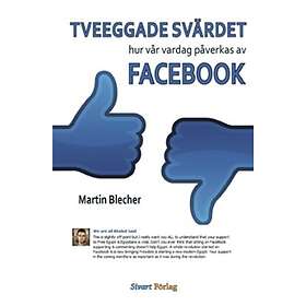 Tveeggade Svärdet Hur Vår Vardag Påverkas Av Facebook