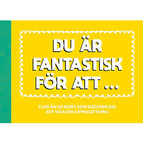 Du Är Fantastisk För Att ...