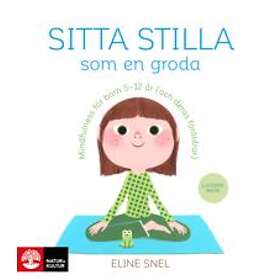 Sitta Stilla Som En Groda Mindfulness För Barn 5-12 År (och Deras Fö