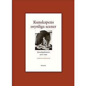 Kunskapens Osynliga Scener Vetenskapshistorier 1900-1950