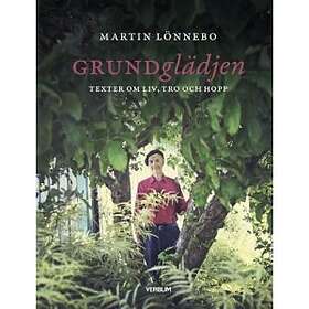 Grundglädjen Texter Om Liv, Tro Och Hopp