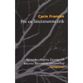 För En Litteraturens Etik Studie I Birgitta Trotzigs Och Katarina Fr
