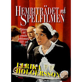 Hembiträdet Och Spelfilmen Stjärnor I Det Svenska Folkhemmets 1930-