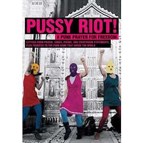 Pussy Riot! A Punk Prayer For Freedom