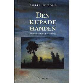 Den Kupade Handen Historien Om Människan Och Tekniken