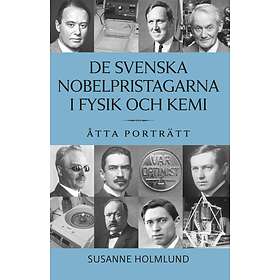 De Svenska Nobelpristagarna I Fysik Och Kemi Åtta Porträtt