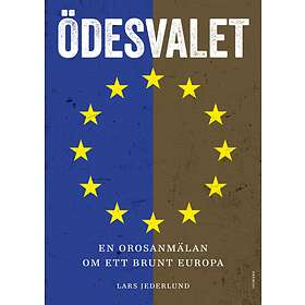 Ödesvalet En Orosanmälan Om Ett Brunt Europa