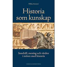 Historia Som Kunskap Innehåll, Mening Och Värden I Möten Med