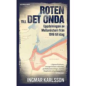 Roten Till Det Onda Uppdelningen Av Mellanöstern 1916-2016