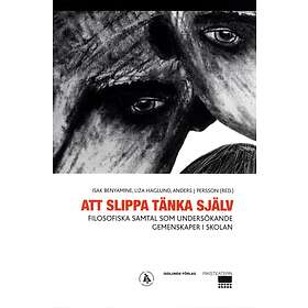 Att Slippa Tänka Själv Filosofiska Samtal Som Undersökande Gemenskap