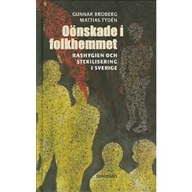 Oönskade I Folkhemmet Rashygien Och Sterilisering Sverige