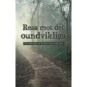 Resa Mot Det Oundvikliga En Personlig Berättelse Om Als