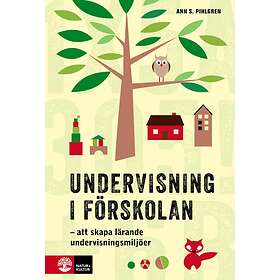 Undervisning I Förskolan Att Skapa Lärande Undervisningsmiljöer