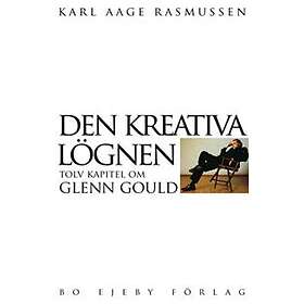 Den Kreativa Lögnen Tolv Kapitel Om Glenn Gould