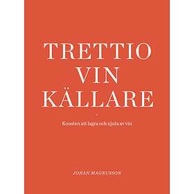 Trettio Vinkällare Konsten Att Lagra Och Njuta Av Vin