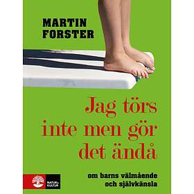 Jag Törs Inte Men Gör Det Ändå- Om Barns Välmående Och Självkänsla