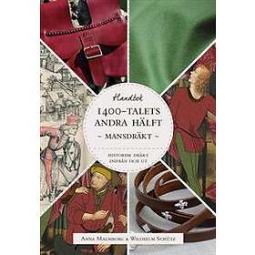 Historisk Dräkt Inifrån Och Ut- Mansdräkten Under 1400-talets Andra