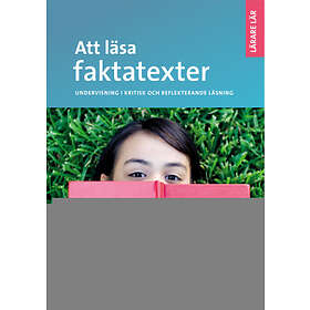 Att Läsa Faktatexter Undervisning I Kritisk Och Eftertänksam Läsning