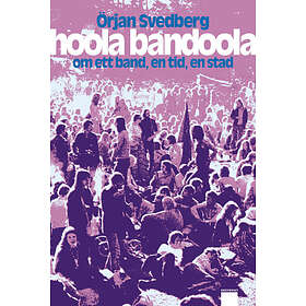 Hoola Bandoola Band Om Ett Band, En Tid, Stad