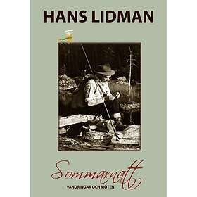 Sommarnatt Vandringar Och Möten Hans Lidman 100 År