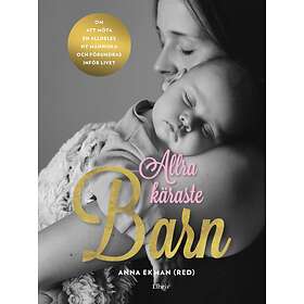 Allra Käraste Barn Om Att Möta En Alldeles Ny Människa Och Förundras