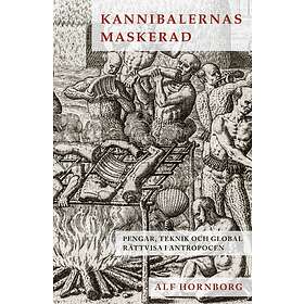 Kannibalernas Maskerad Pengar, Teknik Och Global Rättvisa I Antropoc