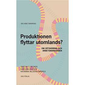 Produktionen Flyttar Utomlands? Om Offshoring Och Arbetsmarknaden