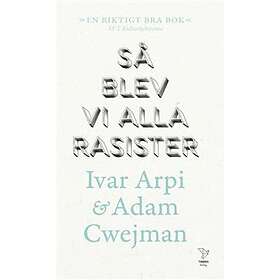 Så Blev Vi Alla Rasister