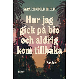 Hur Jag Gick På Bio Och Aldrig Kom Tillbaka