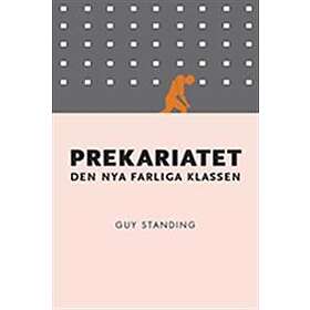 Prekariatet Den Nya Farliga Klassen