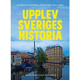 Upplev Sveriges Historia En Guide Till Historiska Upplevelser I Hela