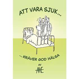 Att Vara Sjuk Kräver God Hälsa