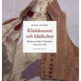 Klädekonomi Och Klädkultur- Böndernas Kläder I Härjedalen Under 1800-t
