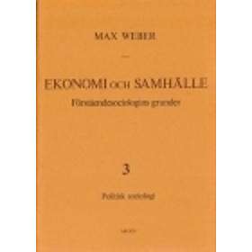 Ekonomi Och Samhälle 3 Förståendesociologins Grunder Politisk Sociolog