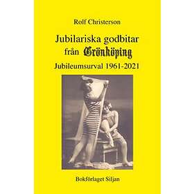 Jubilariska Godbitar Från Grönköpings Veckoblad 1961-2021