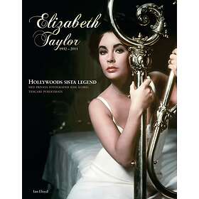 Elizabeth Taylor Den Sista Hollywoodlegenden 1932-2011
