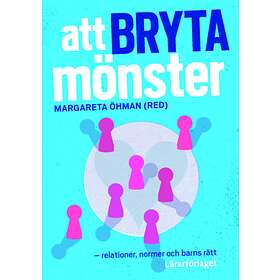 Att Bryta Mönster Relationer, Normer Och Barns Rätt