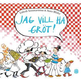 Jag Vill Ha Gröt!