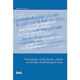 Perceptions Of The Justice Systemin Socially Disadvantaged Areas. Brå