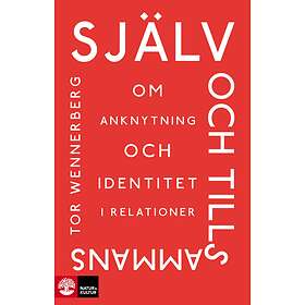 Själv Och Tillsammans Om Anknytning Identitet I Relationer