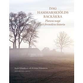 Dag Hammarskjölds Backåkra Platsens Magi Och Föremålens Historia
